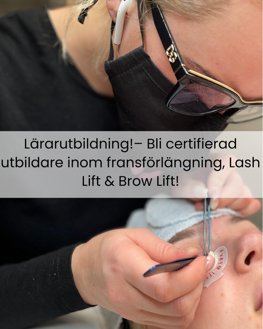 Lärarutbildning – Bli certifierad utbildare inom fransförlängning, Lash Lift & Brow Lift!